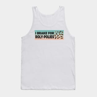 I Brake For Roly-Polies, bumper Tank Top